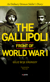 The Gallipoli Front of World War I: An Ordinary Ottoman Soldier's Diary