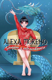 Alexa Moreno Singular Y Extraordinaria / Alexa Moreno Unique and Extraordinary Alexa Moreno Singular Y Extraordinaria / Alexa Moreno Unique and Extraordinary