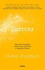 Ligereza: Deja Atrás El Pasado, Conecta Con El Presente Y Expande El Futuro / Lighter. Let Go of the Past, Connect with the Present, and Expand the Fu