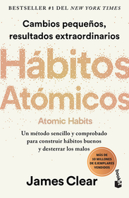 Hábitos Atómicos: Cambios Pequeńos, Resultados Extraordinarios / Atomic Habits