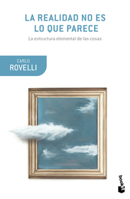 La Realidad No Es Lo Que Parece: La Estructura Elemental de Las Cosas / Reality Is Not What It Seems