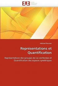Représentations et Quantification: Représentations des groupes de Lie conformes et Quantification des espaces symétriques