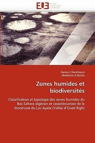 Zones humides et biodiversités: Classification et typologie des zones humides du Bas-Sahara algérien et caractérisation de la biocénose du Lac Ayata (Vallée d'Oued Righ)