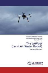 The LAWbot (Land Air Water Robot): Multicopter UAV The LAWbot (Land Air Water Robot): Multicopter UAV