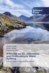 A Review on ED, Adsorption and Photocatalytic Water Splitting: Energy efficient and green processes