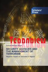 SECURITY AGENCIES AND THE MANAGEMENT OF TERRORISM: Negative Impact of Terrorism in Nigeria
