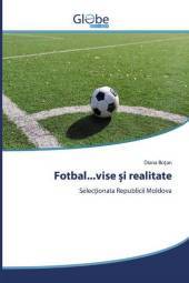 Fotbal...vise i realitate: Selec ionata Republicii Moldova