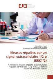 Kinases régulées par un signal extracellulaire 1/2 p (ERK1/2): Activité des kinases phospho extracellulaires régulées par le signal 1/2 p (ERK1/2) dans le sérum des femmes stériles