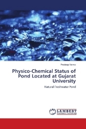 Physico-Chemical Status of Pond Located at Gujarat University: Natural Freshwater Pond Physico-Chemical Status of Pond Located at Gujarat University: Natural Freshwater Pond
