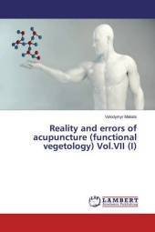 Reality and errors of acupuncture (functional vegetology) Vol.VII (I)