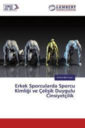 Erkek Sporcularda Sporcu Kimligi ve Çelisik Duygulu Cinsiyetçilik Erkek Sporcularda Sporcu Kimligi ve Çelisik Duygulu Cinsiyetçilik