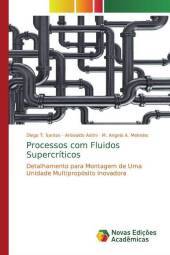 Processos com Fluidos Supercríticos: Detalhamento para Montagem de Uma Unidade Multipropósito Inovadora