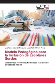 Modelo Pedagógico para la Inclusión de Escolares Sordos: Una mirada Hermenéutica desde la Clase de Educación Física