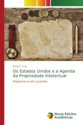 Os Estados Unidos e a Agenda da Propriedade Intelectual: Hegemonia em questão