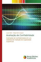 Avaliaç?o de Confiabilidade: Avaliaç?o de confiabilidade em um sistema de mediç?o de rugosidade superficial
