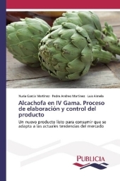Alcachofa en IV Gama. Proceso de elaboración y control del producto: Un nuevo producto listo para consumir que se adapta a las actuales tendencias del mercado