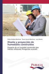 Dise?o y proyección de humedales construidos: Proyecto de un humedal construido tipo híbrido utilizando Phragmites australis
