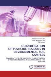 QUANTIFICATION OF PESTICIDE RESIDUES IN ENVIRONMENTAL SOIL SAMPLES: NEW ANALYTICAL METHODS FOR QUANTIFICATION OF PESTICIDE RESIDUES IN ENVIRONMENTAL SOIL SAMPLES