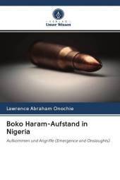 Boko Haram-Aufstand in Nigeria: Aufkommen und Angriffe (Emergence and Onslaughts)