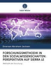 FORSCHUNGSMETHODIK IN DEN SOZIALWISSENSCHAFTEN: PERSPEKTIVEN AUF SIERRA LE: Methodik der Forschung