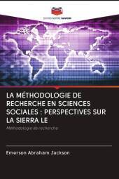 LA MÉTHODOLOGIE DE RECHERCHE EN SCIENCES SOCIALES: PERSPECTIVES SUR LA SIERRA LE: Méthodologie de recherche