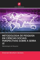METODOLOGIA DE PESQUISA EM CI?NCIAS SOCIAIS: PERSPECTIVAS SOBRE A SERRA LE: Metodologia de Pesquisa