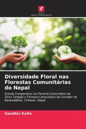 Diversidade Floral nas Florestas Comunitárias do Nepal: Estudo Comparativo na Floresta Comunitária da Zona Tampão e Floresta Comunitária do Corredor de Barandabhar, Chitwan, Nepal