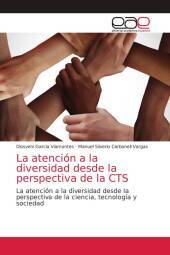 La atención a la diversidad desde la perspectiva de la CTS: La atención a la diversidad desde la perspectiva de la ciencia, tecnología y sociedad La atención a la diversidad desde la perspectiva de la CTS: La atención a la diversidad desde la perspectiva de la ciencia, tecnología y sociedad