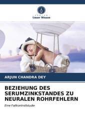 BEZIEHUNG DES SERUMZINKSTANDES ZU NEURALEN ROHRFEHLERN: Eine Fallkontrollstudie