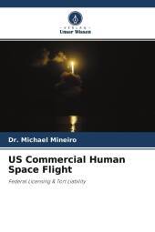 US Commercial Human Space Flight: Federal Licensing & Tort Liability