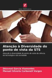 Atenç?o ? Diversidade do ponto de vista da STS: Atenç?o ? diversidade do ponto de vista da ci?ncia, da tecnologia e da sociedade Atenç?o ? Diversidade do ponto de vista da STS: Atenç?o ? diversidade do ponto de vista da ci?ncia, da tecnologia e da sociedade