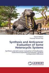 Synthesis and Anticancer Evaluation of Some Heterocyclic Systems: Synthesis and anti-cancer evaluation of Oxadiazoles, chalconeincorporated quinazoline, pyridine incorporated chalcones