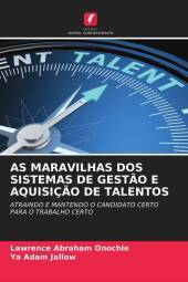 AS MARAVILHAS DOS SISTEMAS DE GEST?O E AQUISIÇ?O DE TALENTOS: ATRAINDO E MANTENDO O CANDIDATO CERTO PARA O TRABALHO CERTO