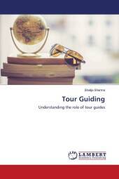 Tour Guiding: Understanding the role of tour guides