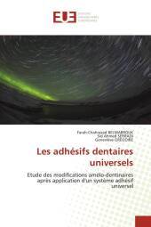 Les adhésifs dentaires universels: Etude des modifications amélo-dentinaires apr?s application d'un syst?me adhésif universel