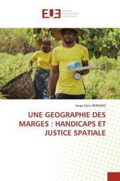 UNE GEOGRAPHIE DES MARGES: HANDICAPS ET JUSTICE SPATIALE: DE