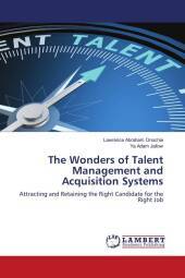 The Wonders of Talent Management and Acquisition Systems: Attracting and Retaining the Right Candidate for the Right Job