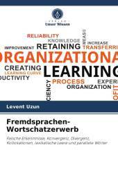 Fremdsprachen-Wortschatzerwerb: Falsche Erkenntnisse, Konvergenz, Divergenz, Kollokationen, lexikalische Leere und parallele Wörter