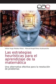 Las estrategias heurísticas para el aprendizaje de la matemática: Una alternativa efectiva para la resolución de problemas