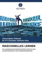 MASCHINELLES LERNEN: EIN ANWENDUNGSORIENTIERTER ANSATZ ZUR KLASSIFIZIERUNG VON HERZKRANKHEITEN