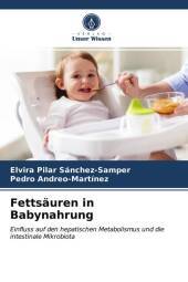 Fettsäuren in Babynahrung: Einfluss auf den hepatischen Metabolismus und die intestinale Mikrobiota