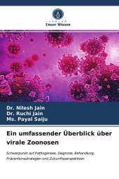 Ein umfassender Überblick über virale Zoonosen: Schwerpunkt auf Pathogenese, Diagnose, Behandlung, Präventionsstrategien und Zukunftsperspektiven