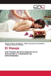 El Masaje: Una Técnica de Gran Impacto en la Prevención y Tratamiento de Enfermedades