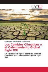 Los Cambios Climáticos y el Calentamiento Global Siglo XXI: Enfoques sociológicos sobre los cambios climáticos y el calentamiento global siglo XXI. DE