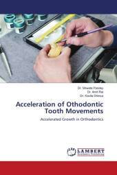 Acceleration of Othodontic Tooth Movements: Accelerated Growth in Orthodontics