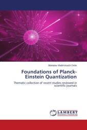 Foundations of Planck-Einstein Quantization: Thematic collection of recent studies reviewed in scientific journals