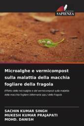 Microalghe e vermicompost sulla malattia della macchia fogliare della fragola: Effetto delle microalghe e del vermicompost sulla malattia della macchia fogliare (Alternaria spp.) della fragola
