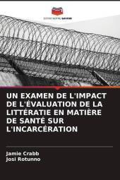 UN EXAMEN DE L'IMPACT DE L'ÉVALUATION DE LA LITTÉRATIE EN MATIÈRE DE SANTÉ SUR L'INCARCÉRATION