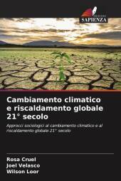 Cambiamento climatico e riscaldamento globale 21° secolo: Approcci sociologici al cambiamento climatico e al riscaldamento globale 21° secolo