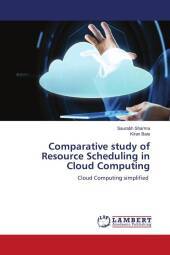 Comparative study of Resource Scheduling in Cloud Computing: Cloud Computing simplified